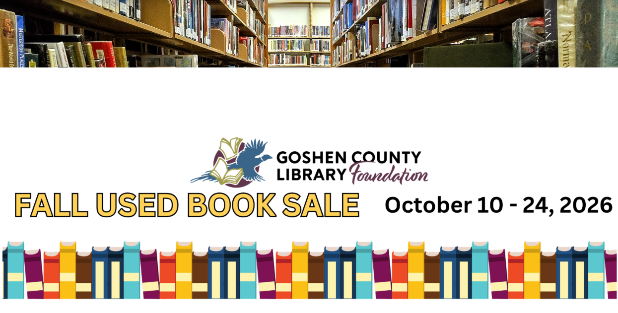 Goshen County Library Foundation Used Book Sale October 10 through October 24, 2026, in Torrington, Wyoming.